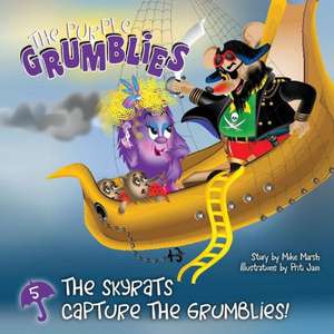 The Skyrats Capture the Grumblies! de Mike Marsh