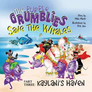 The Purple Grumblies Save the Whales Part Three: Kaylani's Haven de Mike Marsh