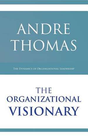 The Organizational Visionary de Thomas, MR Andre