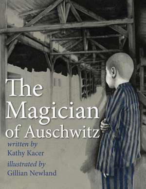 The Magician of Auschwitz de Kathy Kacer