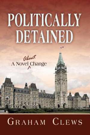 Politically Detained de Graham Clews