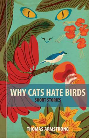 Why Cats Hate Birds de Thomas Armstrong