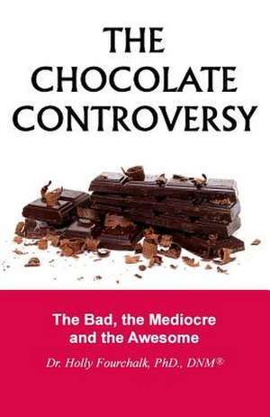 The Chocolate Controversy de Fourchalk Phd, Dr Holly