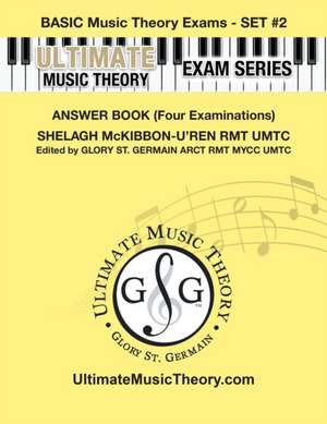 Basic Music Theory Exams Set #2 Answer Book - Ultimate Music Theory Exam Series de Glory St. Germain