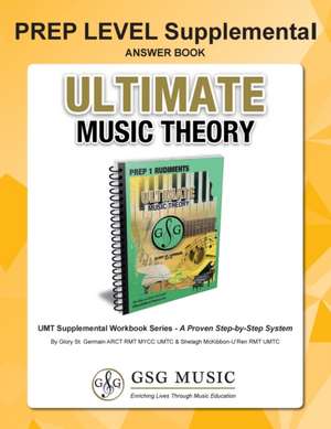 PREP LEVEL Supplemental Answer Book -Ultimate Music Theory de Glory St. Germain