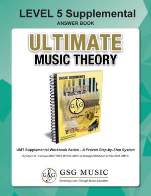 LEVEL 5 Supplemental Answer Book - Ultimate Music Theory de Glory St. Germain