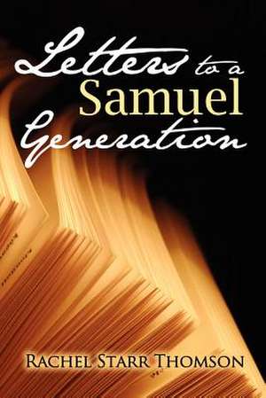 Letters to a Samuel Generation de Rachel Starr Thomson