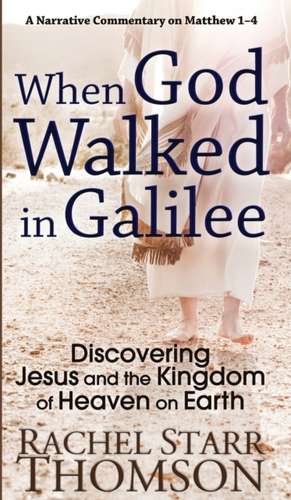 When God Walked in Galilee de Rachel Starr Thomson