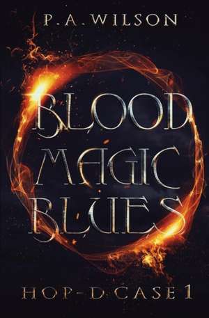 Blood Magic Blues: HOP-D Case 1 de Pa Wilson