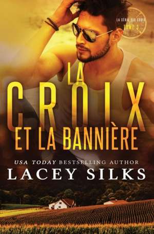 La Croix et la Bannière: Bad Boys, Cowboys et Millionnaires de Lacey Silks