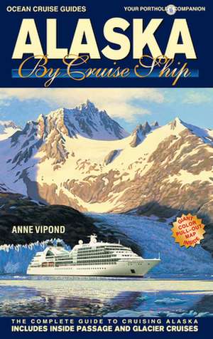 Alaska by Cruise Ship de Anne Vipond