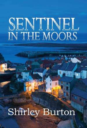 Sentinel in the Moors de Shirley Burton