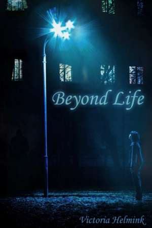 Beyond Life de Victoria Helmink