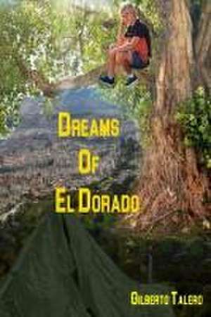 Dreams of El Dorado de Gilberto Talero