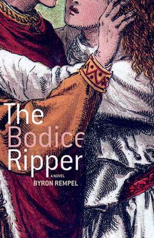 The Bodice Ripper de Byron Rempel