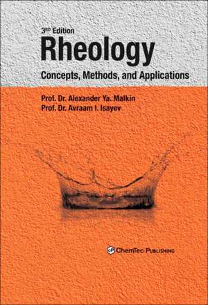 Rheology: Concepts, Methods, and Applications de Alexander Y. Malkin