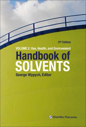 Handbook of Solvents, Volume 2: Volume 2: Use, Health, and Environment de George Wypych