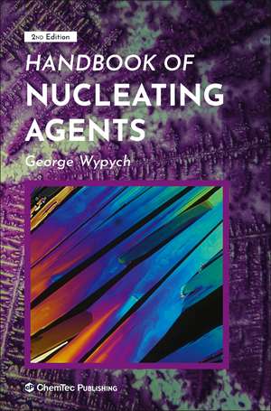 Handbook of Nucleating Agents de George Wypych