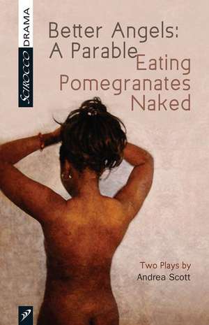 Better Angels: A Parable and Eating Pomegranates Naked de Andreas Cott