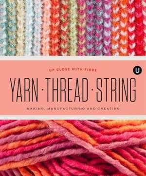 Yarn Thread String: Up Close with Fibre de Janine Vangool