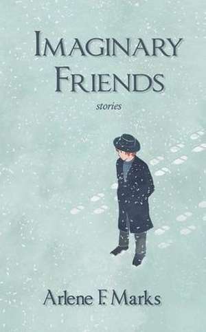 Imaginary Friends de Arlene F. Marks