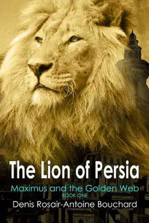 The Lion of Persia de Bouchard, Denis Rosair