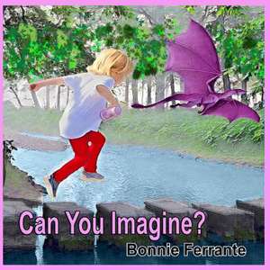 Can You Imagine? de Bonnie Ferrante