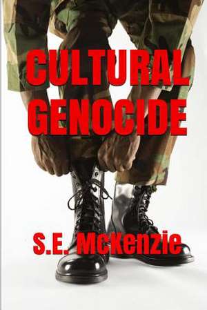 Cultural Genocide: Glue and Spy Included de S. E. Mckenzie