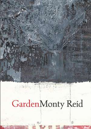 Garden de Monty Reid