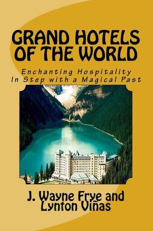 Grand Hotels of the World de Wayne Frye