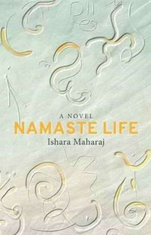 Namaste Life de Ishara Maharaj