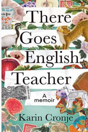 There Goes English Teacher de Karin Cronje