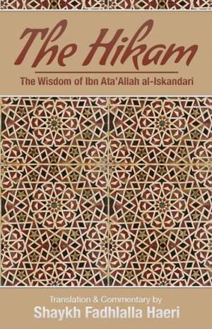 The Hikam - The Wisdom of Ibn `Ata' Allah de Shaykh Ibn Ata'Allah al-Iskandari