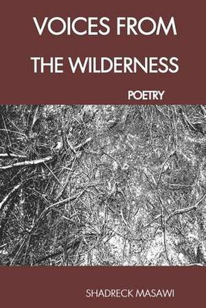 Voices from the Wilderness de Shadreck Masawi