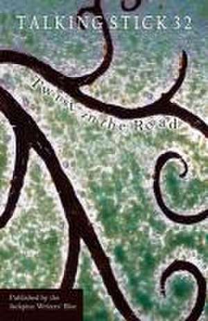 The Talking Stick: Volume 32: Twist in the Road de Jackpine Writers' Bloc