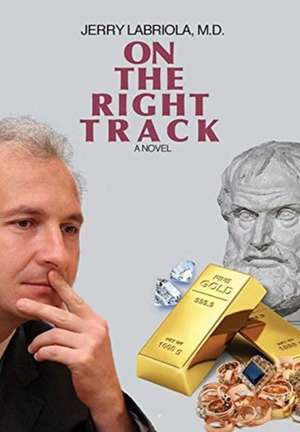 On the Right Track de Jerry Labriola M. D.