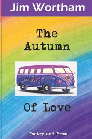 The Autumn of Love de Jim Wortham