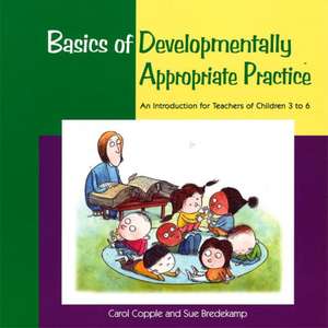 Basics of Developmentally Appropriate Practice de Sue Bredekamp