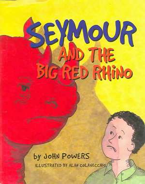 Powers, J: SEYMOUR & THE BIG RED RHINO de John Powers