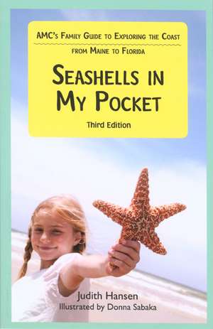 Seashells in My Pocket: AMC's Family Guide to Exploring the Coast from Maine to Florida de Judith Hansen