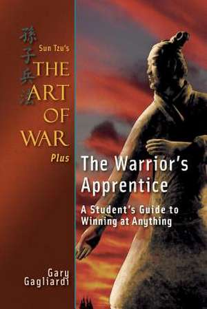 Sun Tzu's the Art of War Plus the Warrior's Apprentice de Gary Gagliardi