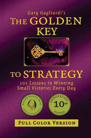 The Golden Key to Strategy (Full Color Version) de Gagliardi, MR Gary