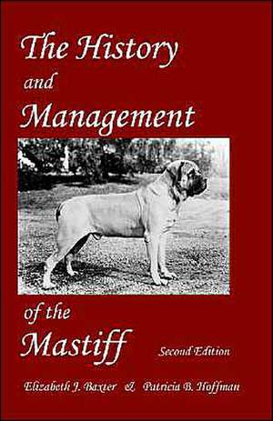 The History and Management of the Mastiff de Elizabeth J. Baxter