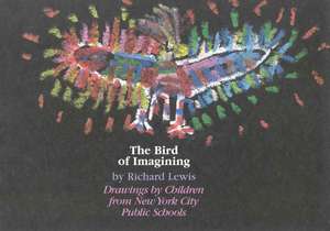 The Bird of Imagining de Richard Lewis