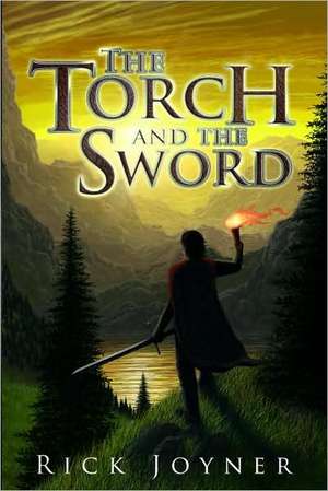 The Torch and the Sword de Rick Joyner