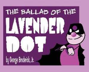 The Ballad Of The Lavender Dot de George Broderick