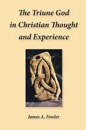 The Triune God in Christian Thought and Experience: The Christian Narrative in Seven Acts