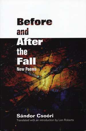 Before and After the Fall: New Poems de Sándor Csoóri