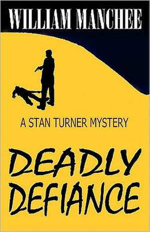 Deadly Defiance de William Manchee