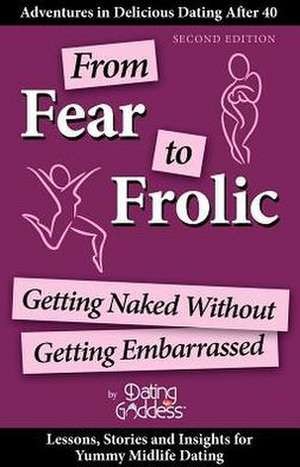 From Fear to Frolic: Get Naked Without Getting Embarrassed de Dating Goddess